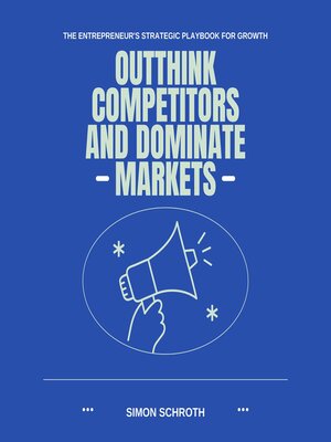 cover image of Outthink Competitors and Dominate Markets